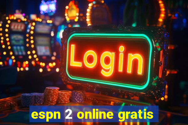 espn 2 online gratis